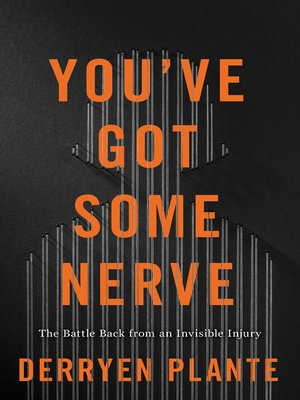 cover image of You've Got Some Nerve: the Battle Back from an Invisible Injury